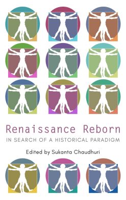 Renaissance Reborn: In Search of a Historical Paradigm [Editor: Sukanta Chaudhuri]